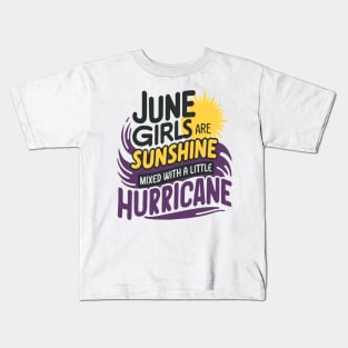 June Girls Are Sunshine Mixed With A Little Hurricane Kids T-Shirt